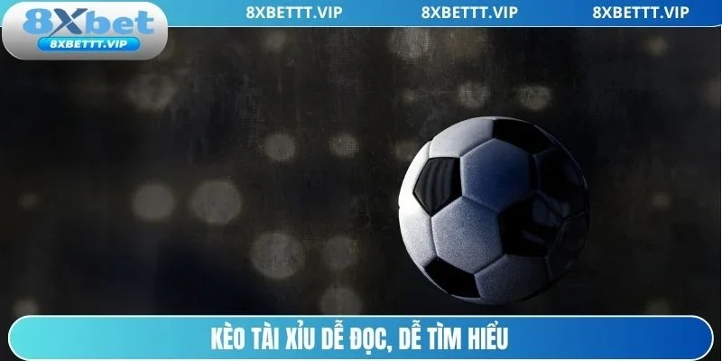 Cách Đọc Kèo 8XBET - Hướng Dẫn Cực Chuẩn Cho Người Mới 3 Kèo tài xỉu bóng đá rất dễ đọc hiểu